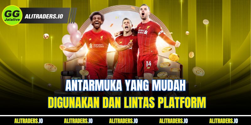 Antarmuka yang Mudah Digunakan dan Lintas Platform