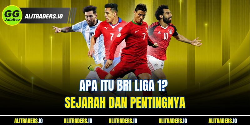 Apa itu Jalalive BRI Liga 1? Sejarah dan Pentingnya