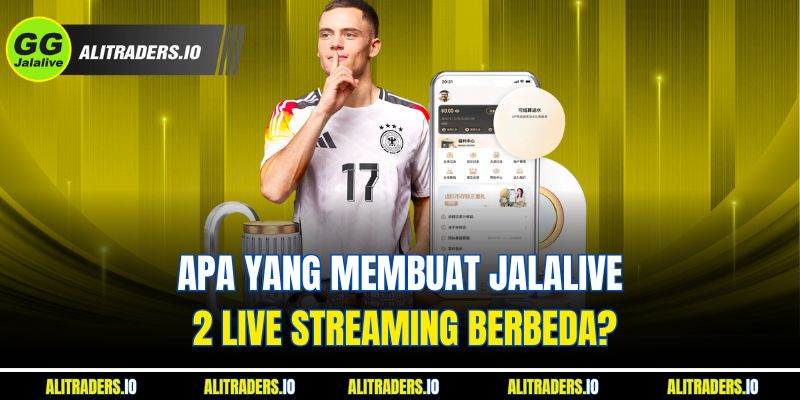 Apa yang Membuat JalaLive 2 Live Streaming Berbeda?