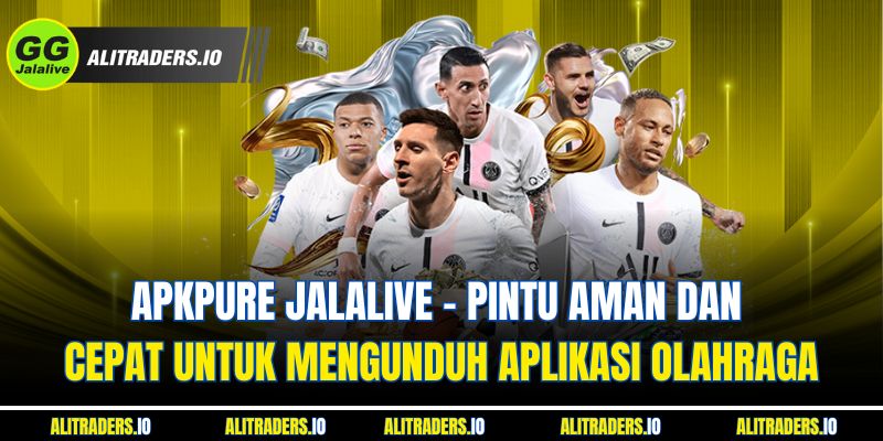 JalaLive APKpure - Pintu Aman dan Cepat untuk Mengunduh Aplikasi Olahraga