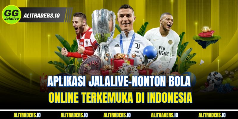 Aplikasi JalaLive - Nonton Bola Online Terkemuka di Indonesia