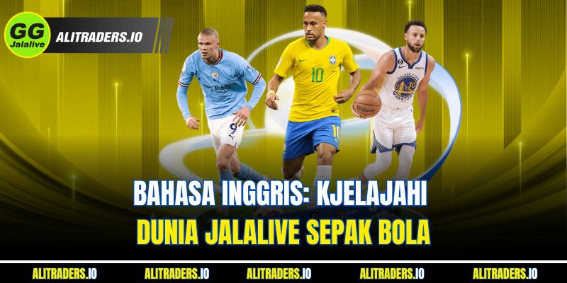 Jalalive Sepak Bola - Platform Hiburan Olahraga Terbaik - Tonton Langsung Bahasa Inggris: KJelajahi dunia Jalalive sepak bola