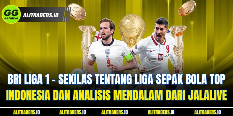 Jalalive BRI Liga 1 - Sekilas tentang Liga Sepak Bola Top Indonesia dan Analisis Mendalam