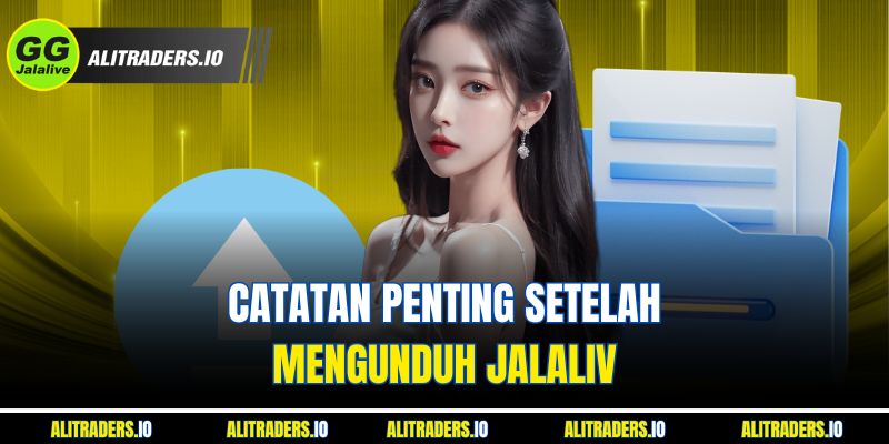 Catatan Penting Setelah Mengunduh JalaLiv
