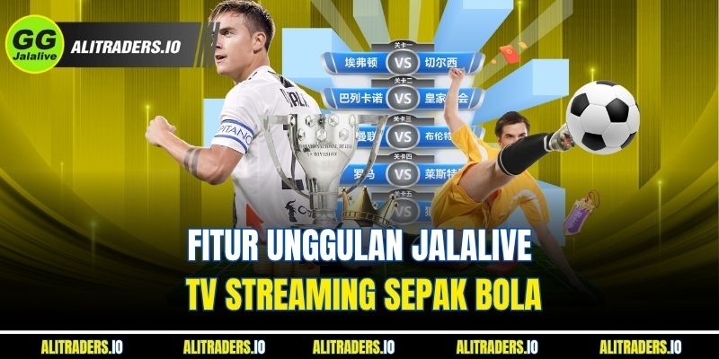 Fitur Unggulan Jalalive TV Streaming Sepak Bola