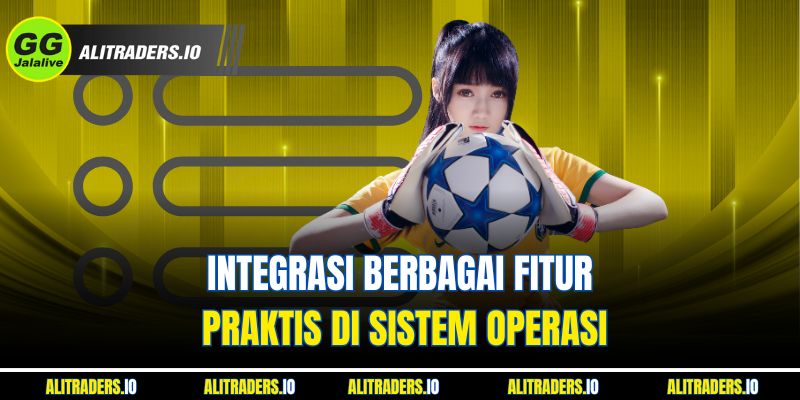 Download Aplikasi Jalalive - Panduan untuk Pemula 2025 Integrasi berbagai fitur praktis di sistem operasi