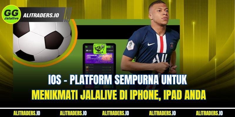 Jalalive IOS - Platform Sempurna Untuk Menikmati Situs Daring Di iPhone, iPad Anda