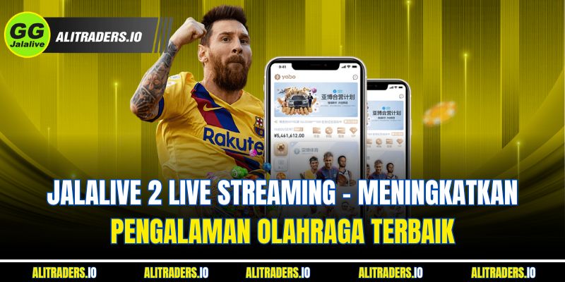 Jalalive 2 Live Streaming - Meningkatkan Pengalaman Olahraga Terbaik