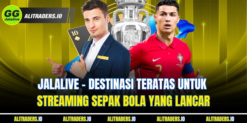 Destinasi Teratas Untuk Jalalive Streaming Bola yang Lancar
