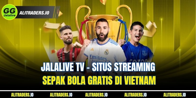 Jalalive TV - Situs Streaming Sepak Bola Gratis di Vietnam