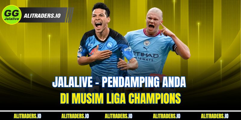 JalaLive – Pendamping Anda di Musim Jalalive Liga Champions