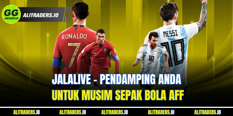 JalaLive – Pendamping Anda untuk Musim Sepak Bola Jalalive AFF