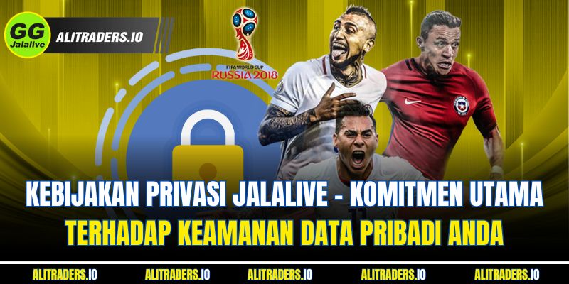 JalaLive Kebijakan Privasi - Komitmen Utama terhadap Keamanan Data Pribadi Anda