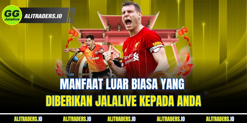 Manfaat Luar Biasa Yang Diberikan JalaLive Kepada Anda