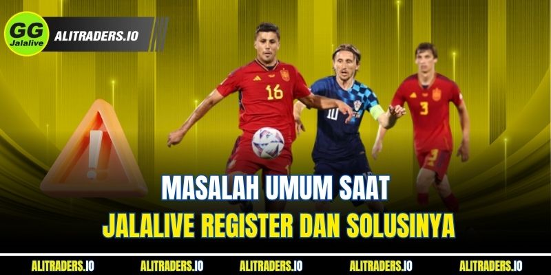 Masalah Umum Saat Jalalive register dan Solusinya