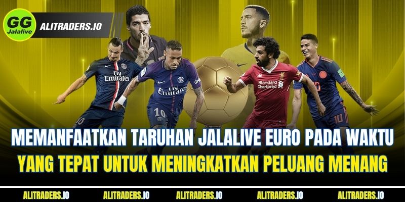 Jalalive EURO 2025 - Pengalaman Bertaruh Yang Efektif Memanfaatkan Taruhan Jalalive EURO pada Waktu yang Tepat untuk Meningkatkan Peluang Menang
