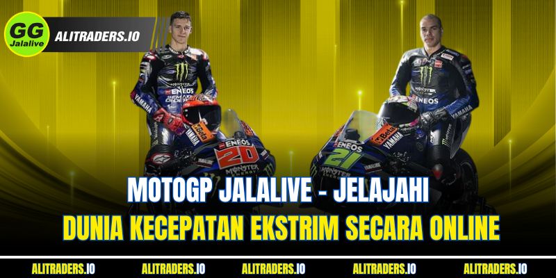 Jalalive Moto GP - Jelajahi Dunia Kecepatan Ekstrim Secara Online