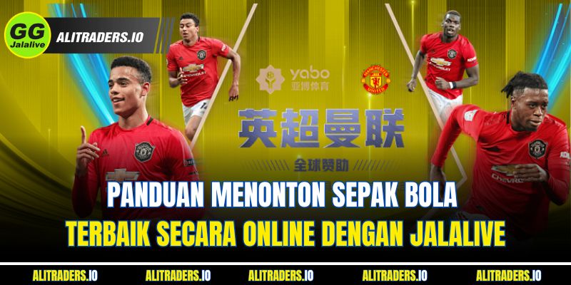 Panduan Jalalive Nonton Bola Terbaik Secara Online dengan JalaLive