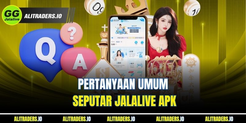 Panduan Lengkap Mengunduh Dan Menginstal Jalalive APK untuk Android Dan iOS Pertanyaan Umum Seputar Jalalive APK