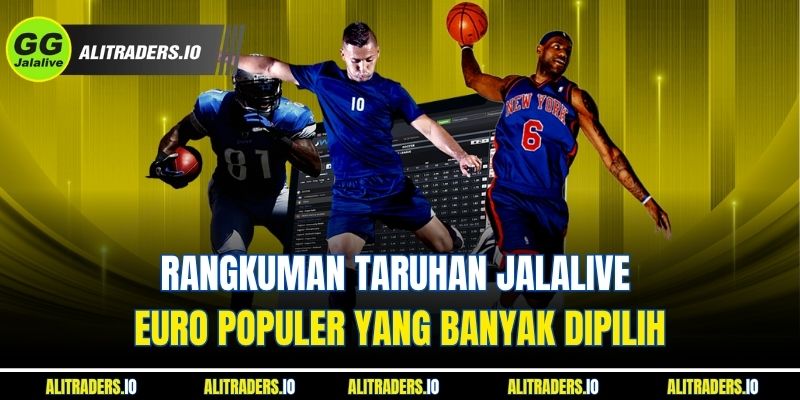 Jalalive EURO 2025 - Pengalaman Bertaruh Yang Efektif Rangkuman Taruhan Jalalive EURO Populer yang Banyak Dipilih