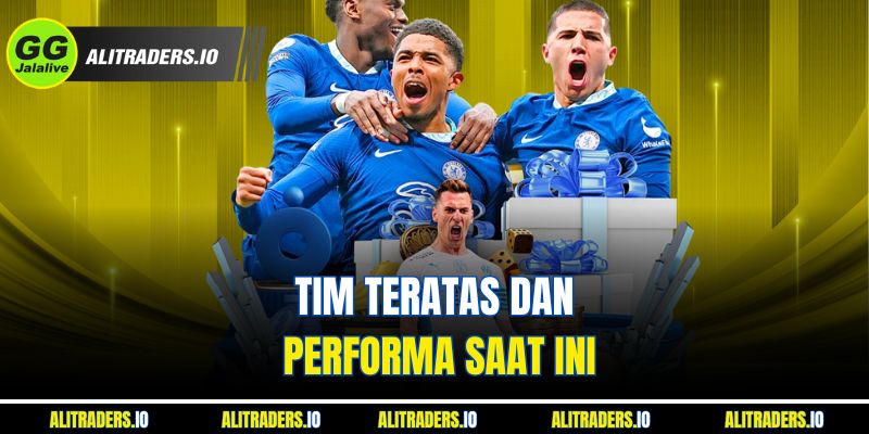 Tim Teratas dan Performa Saat Ini