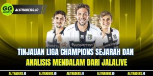 Tinjauan Jalalive Liga Champions Sejarah Dan Analisis Mendalam Dari Jalalive